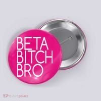 Beta Bitch Bro Button thumb 0