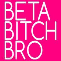 Beta Bitch Bro Coaster thumb 2