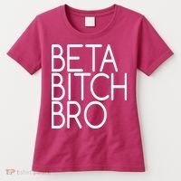 Beta Bitch Bro Women's T-Shirt thumb 0