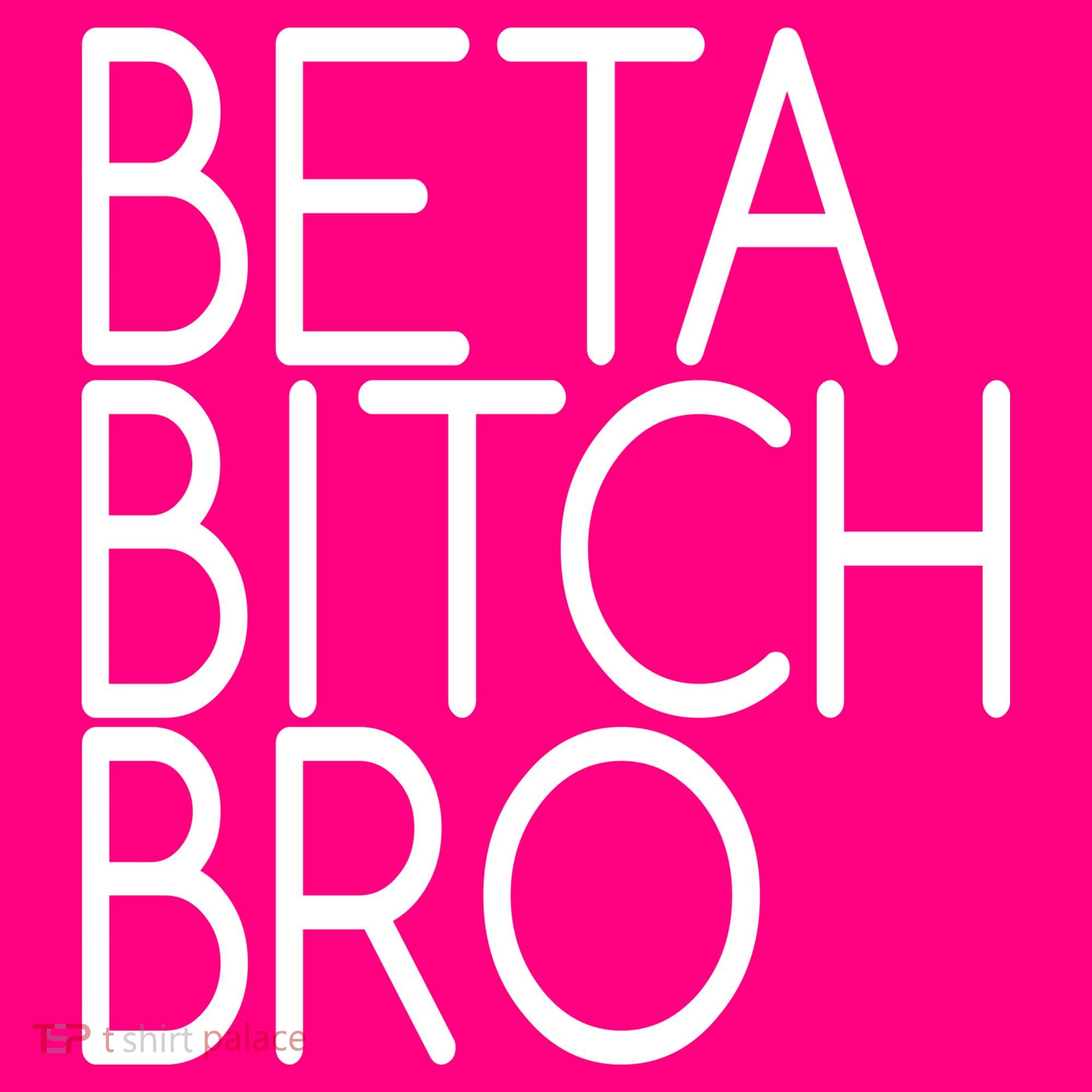 Beta Bitch Bro Tote Bag
