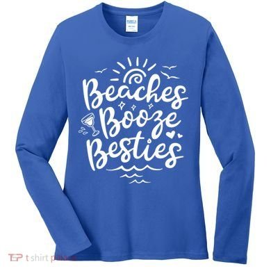 Beaches Booze Besties Summer Best Friend Vacation Gift Women's Long Sleeve Shirt