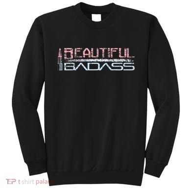 Beautiful Badass Sweatshirt
