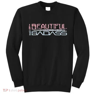 Beautiful Badass Sweatshirt
