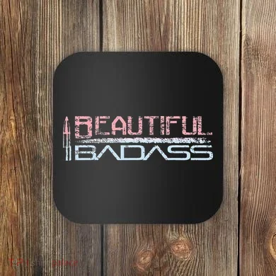 Beautiful Badass Coaster