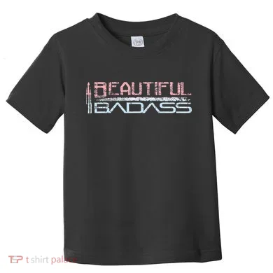 Beautiful Badass Toddler T-Shirt