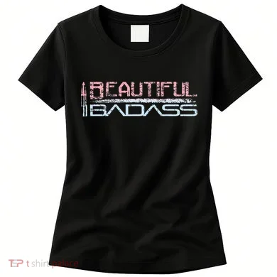 Beautiful Badass Women's T-Shirt