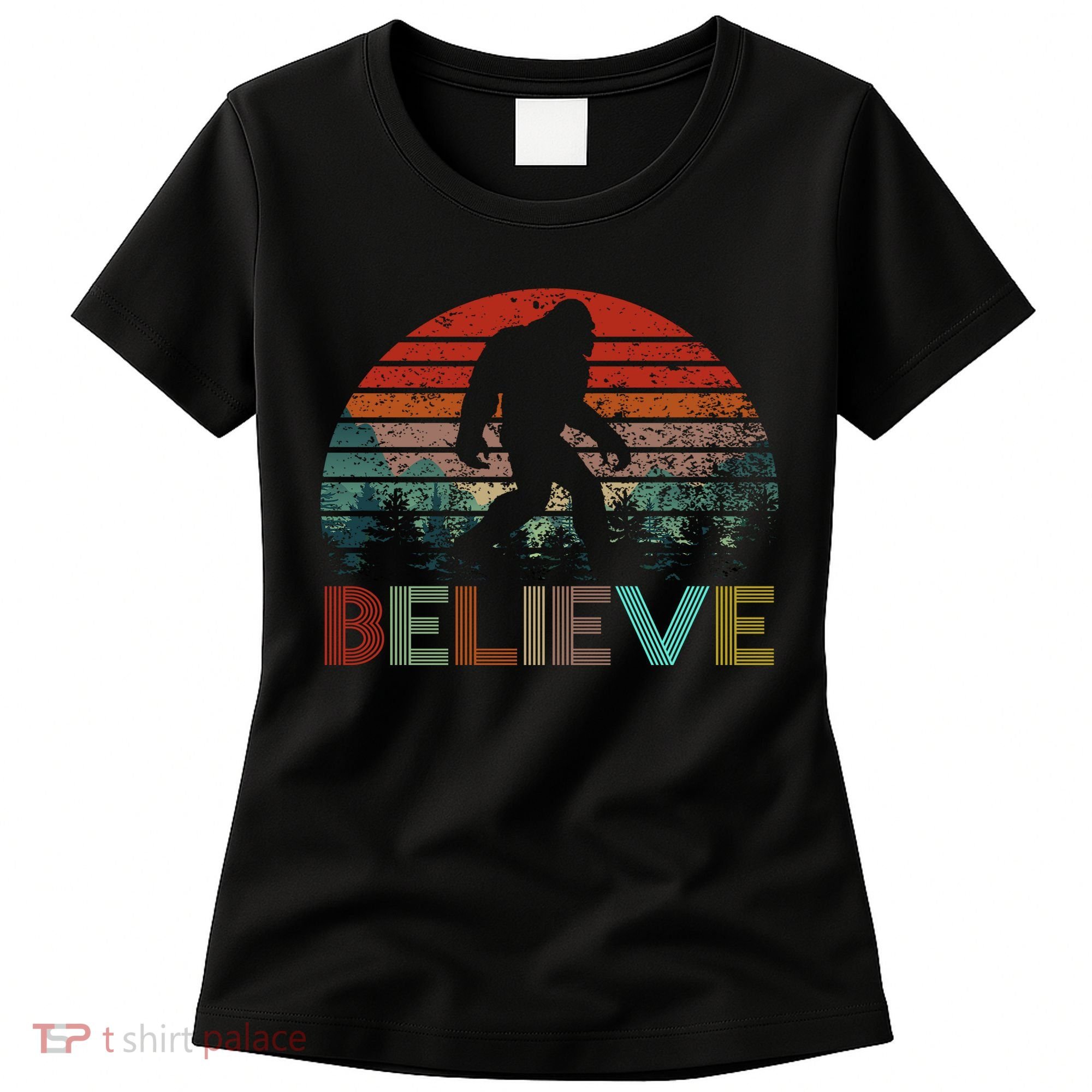 Believe Bigfoot Women's T-Shirt
