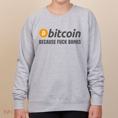 Bitcoin Bitcoin Because Fuck Banks Women's Sweatshirt