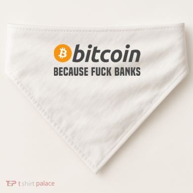 Bitcoin Bitcoin Because Fuck Banks USA-Made Doggie Bandana