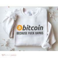 Bitcoin Bitcoin Because Fuck Banks Sweatshirt thumb 2