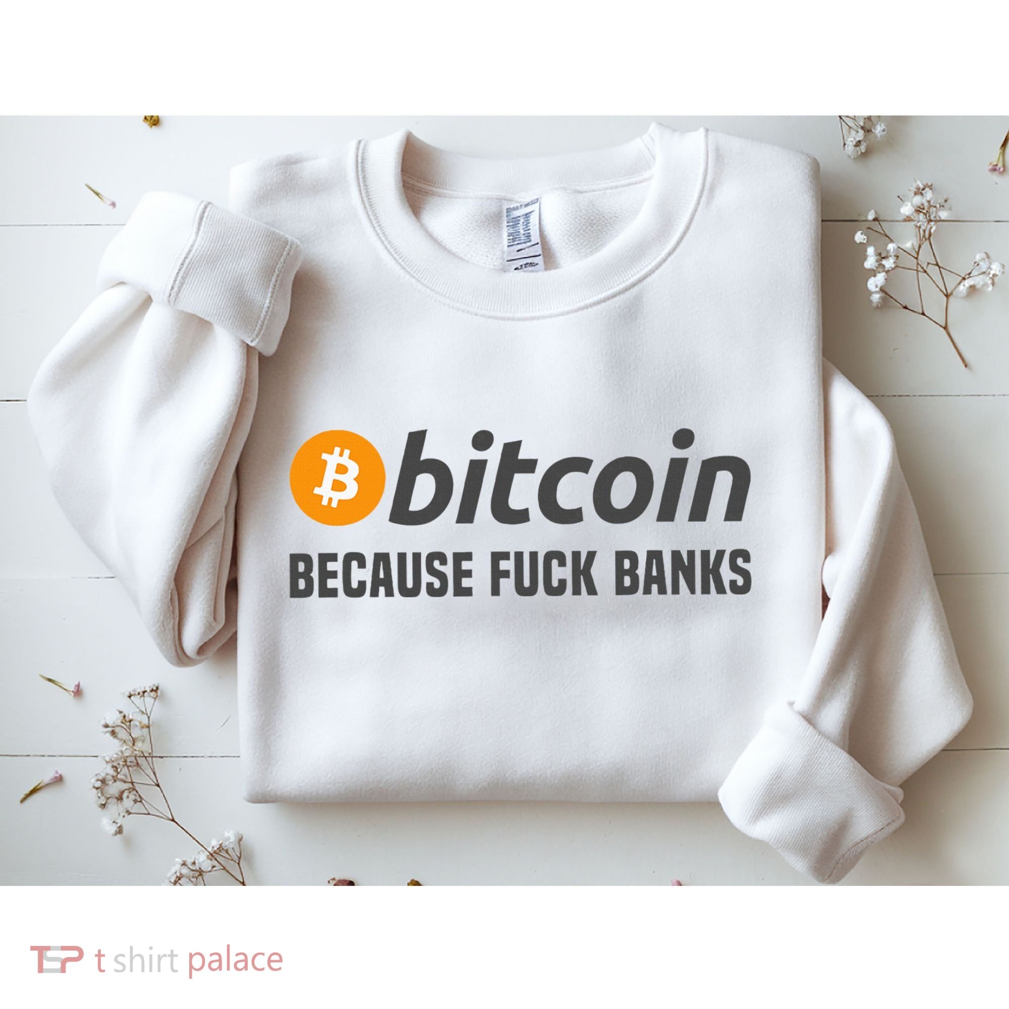 Bitcoin Bitcoin Because Fuck Banks Sweatshirt
