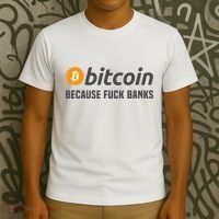Bitcoin Bitcoin Because Fuck Banks T-Shirt thumb 3