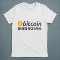 Bitcoin Bitcoin Because Fuck Banks T-Shirt thumb 5