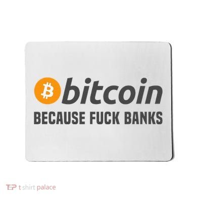 Bitcoin Bitcoin Because Fuck Banks Mousepad