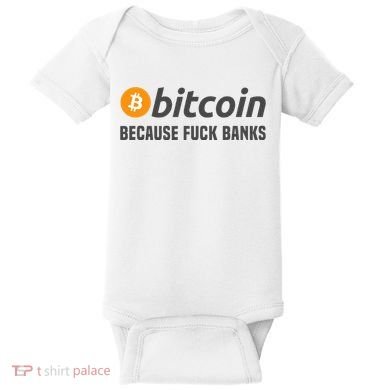 Bitcoin Bitcoin Because Fuck Banks Baby Bodysuit