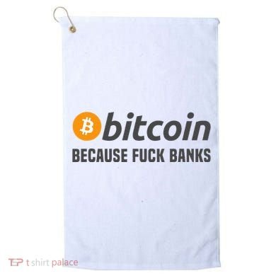 Bitcoin Bitcoin Because Fuck Banks Golf Towel