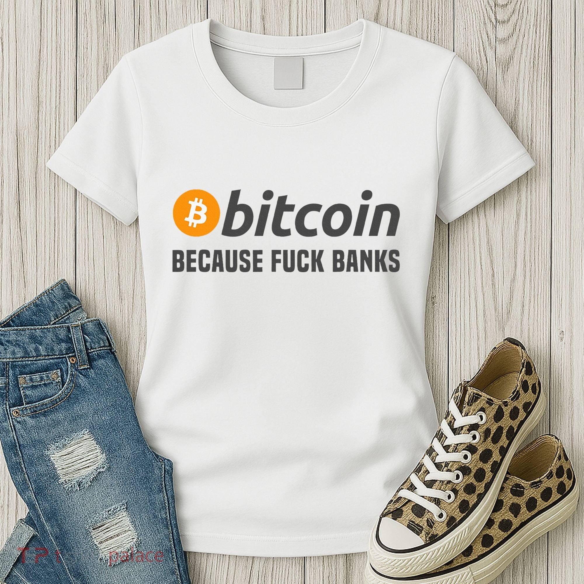 Bitcoin Bitcoin Because Fuck Banks Women's T-Shirt
