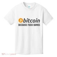Bitcoin Bitcoin Because Fuck Banks Kids T-Shirt thumb 0