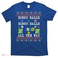 Bingo Balls Bingo All The Way Ugly Xmas Great Gift T-Shirt thumb 0