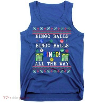 Bingo Balls Bingo All The Way Ugly Xmas Great Gift Tank Top