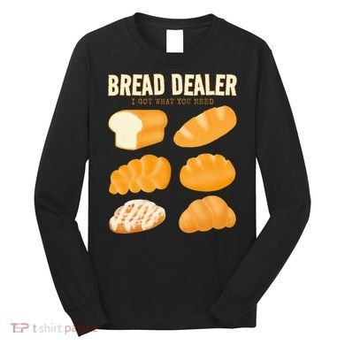 Bread Baker Bread Dealer Making Dough Baking Long Sleeve Shirt
