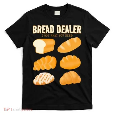 Bread Baker Bread Dealer Making Dough Baking T-Shirt