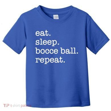 Bocce Ball Bocceball Game Player Eat Sleep Repeat Gift Toddler T-Shirt