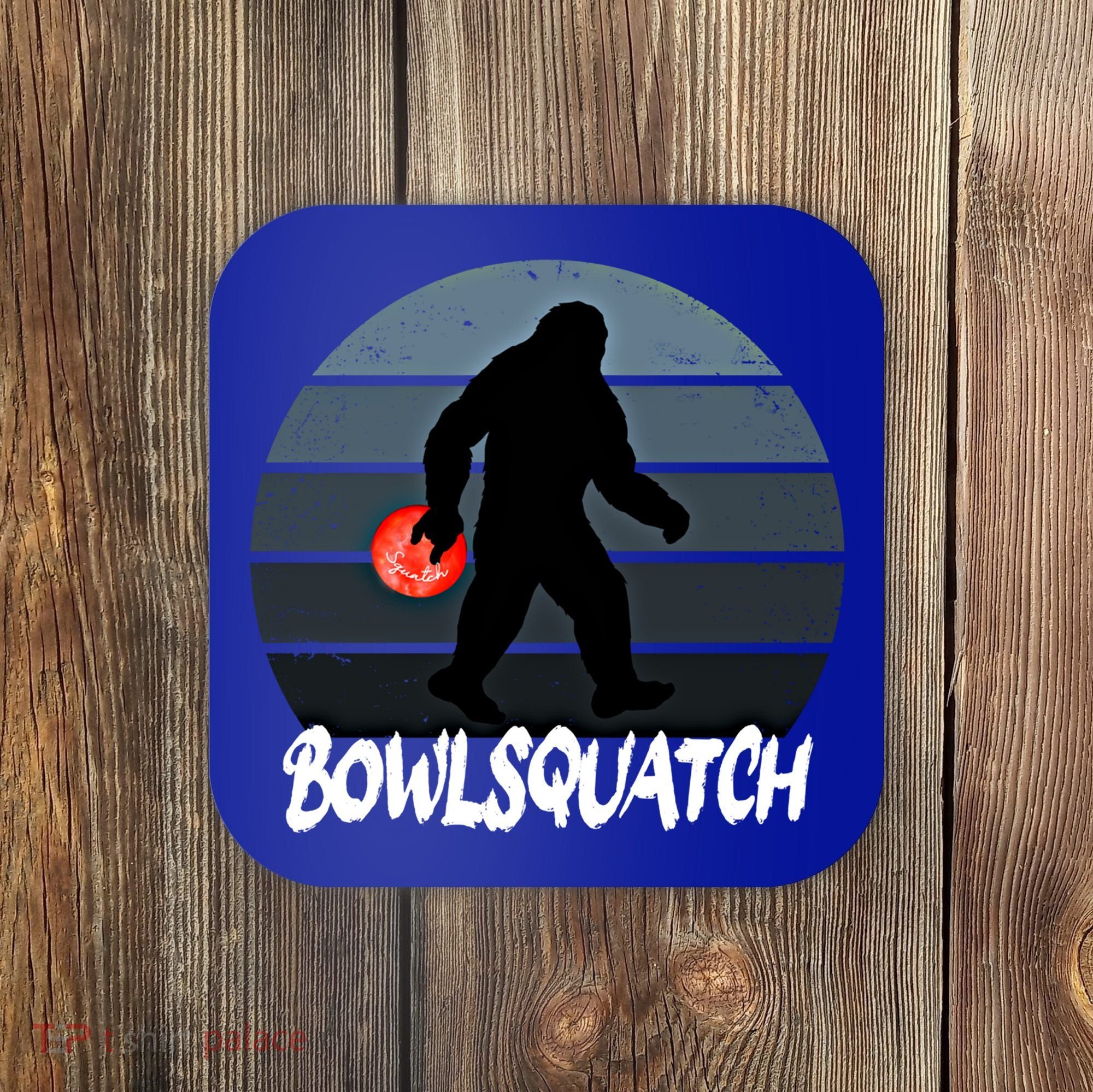 Bowlsquatch Bigfoot Bowling Ball Sasquatch Bowler Squatch Gift Coaster