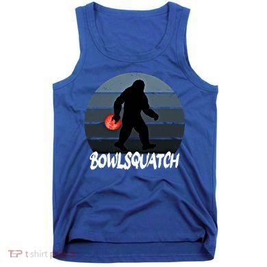 Bowlsquatch Bigfoot Bowling Ball Sasquatch Bowler Squatch Gift Tank Top