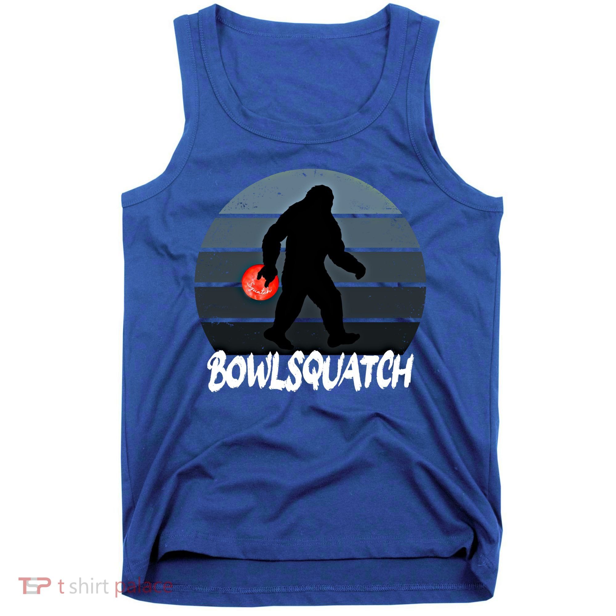 Bowlsquatch Bigfoot Bowling Ball Sasquatch Bowler Squatch Gift Tank Top
