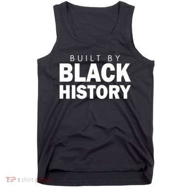Built By Black History African American Pride Tank Top