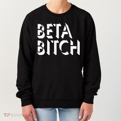 Beta Bitch Women's Sweatshirt