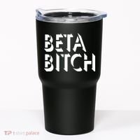 Beta Bitch Tumbler thumb 0