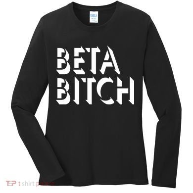 Beta Bitch Women's Long Sleeve Shirt