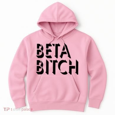 Beta Bitch Hoodie