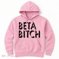 Beta Bitch Hoodie thumb 0
