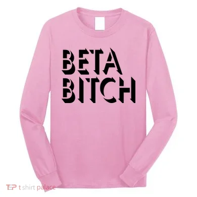 Beta Bitch Long Sleeve Shirt