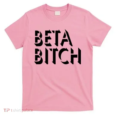 Beta Bitch T-Shirt