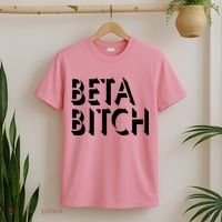 Beta Bitch T-Shirt thumb 2