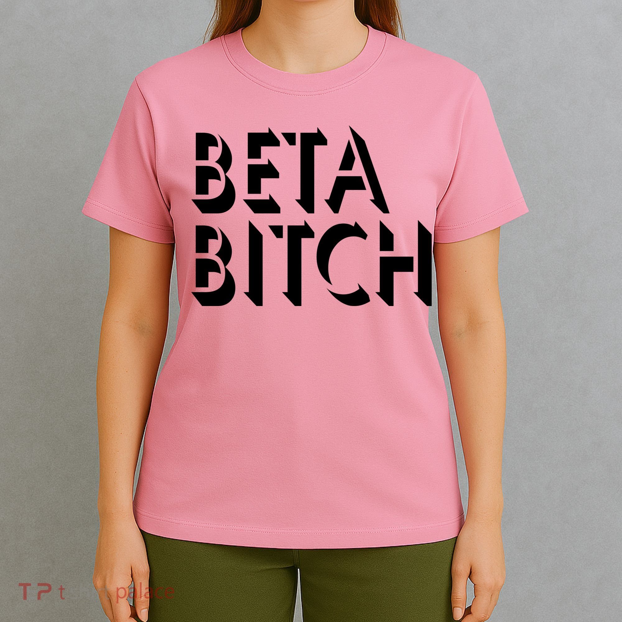 Beta Bitch T-Shirt