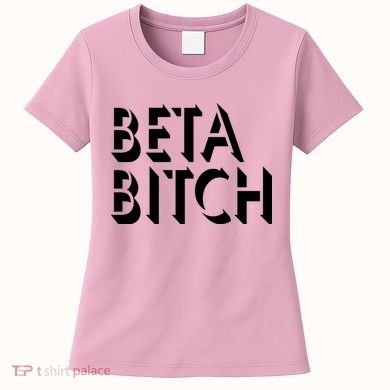 Beta Bitch Women's T-Shirt