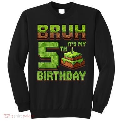 Birthday Boy Bruh It'S My 5th Birthday Game Pixel Sweatshirt