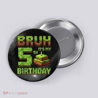 Birthday Boy Bruh It'S My 5th Birthday Game Pixel Button thumb 0
