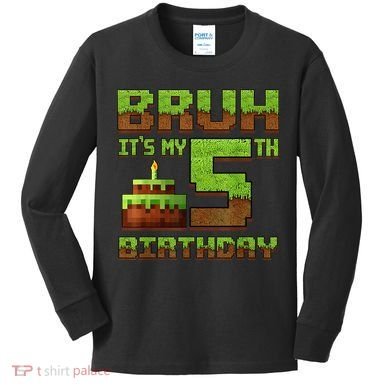 Birthday Boy Bruh It'S My 5th Birthday Gamer Pixel Kids Long Sleeve Shirt