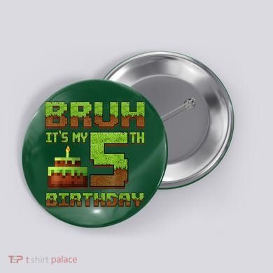 Birthday Boy Bruh It'S My 5th Birthday Gamer Pixel Button
