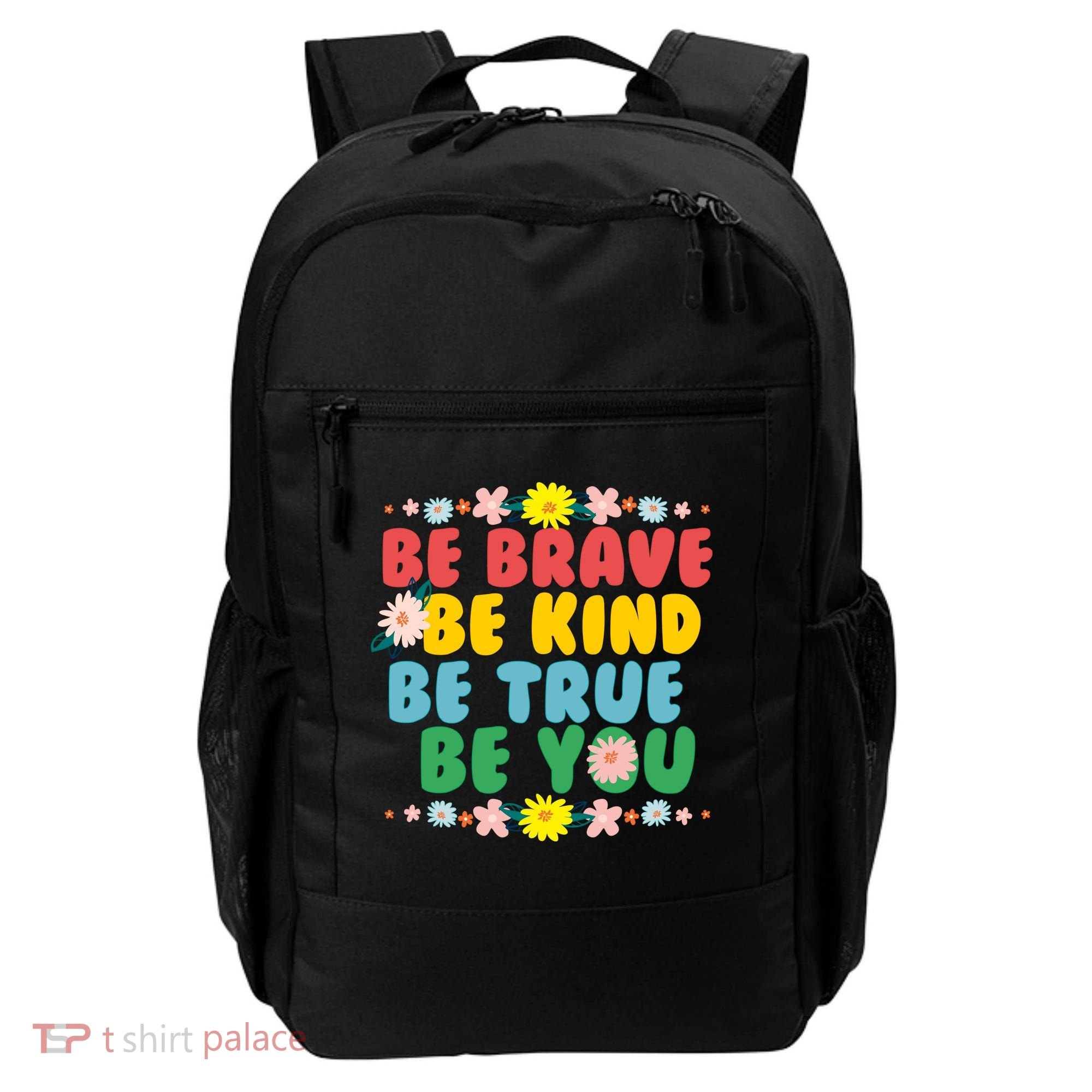Be Brave Be Kind Be True Be You Backpack