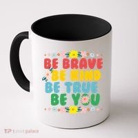Be Brave Be Kind Be True Be You Coffee Mug thumb 0