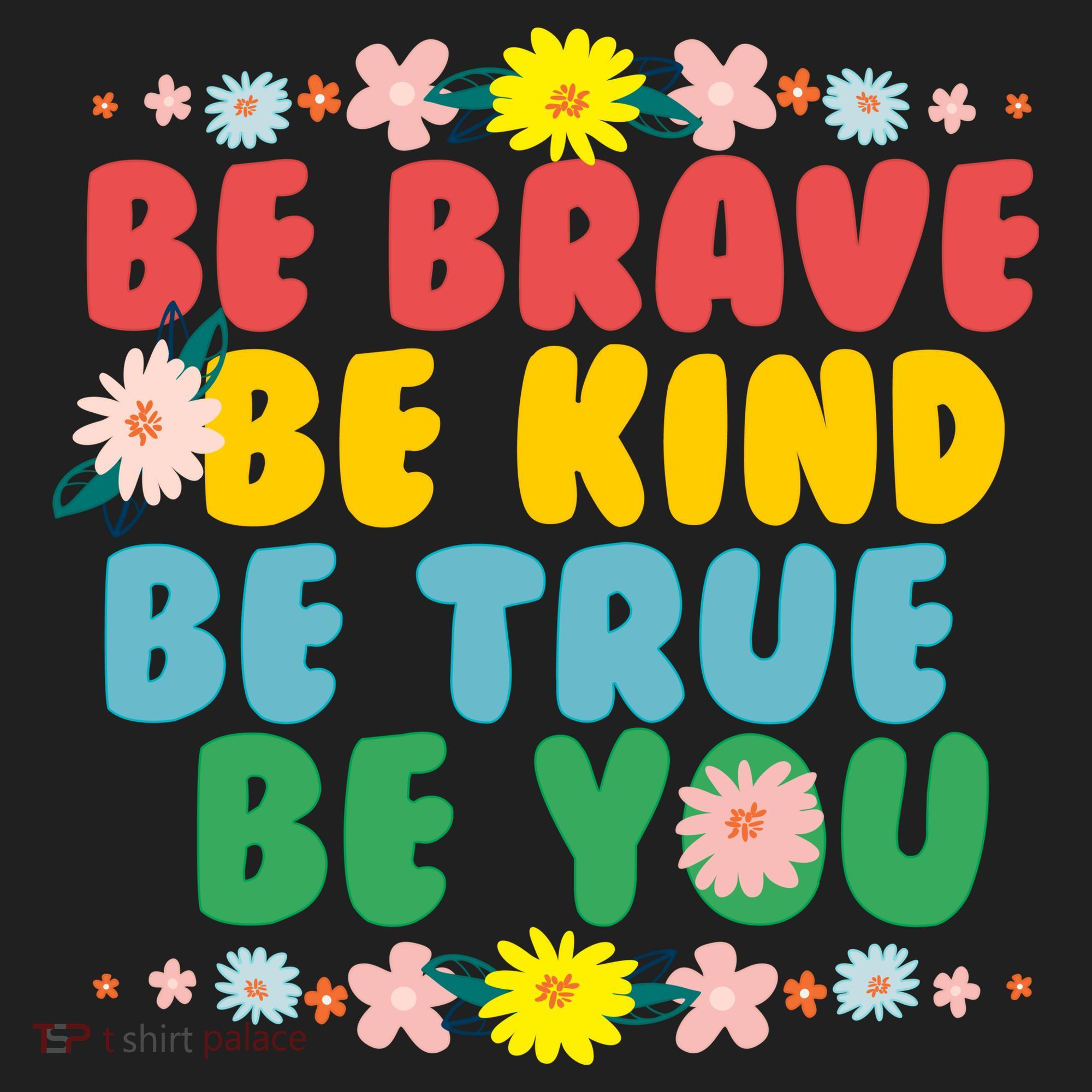 Be Brave Be Kind Be True Be You Tumbler
