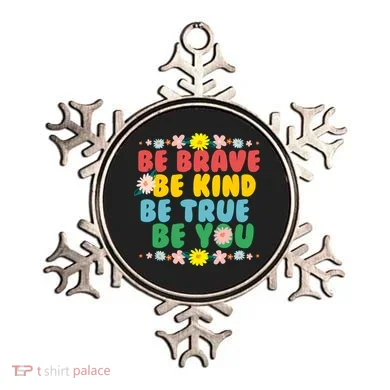 Be Brave Be Kind Be True Be You Ornament