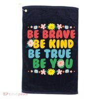 Be Brave Be Kind Be True Be You Golf Towel thumb 0
